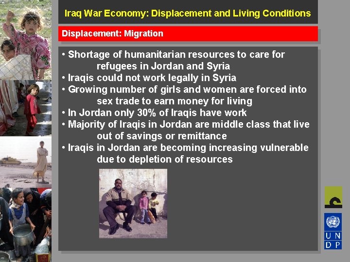 Iraq War Economy: Displacement and Living Conditions Displacement: Migration • Shortage of humanitarian resources