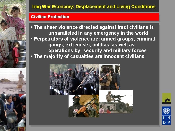 Iraq War Economy: Displacement and Living Conditions Civilian Protection • The sheer violence directed