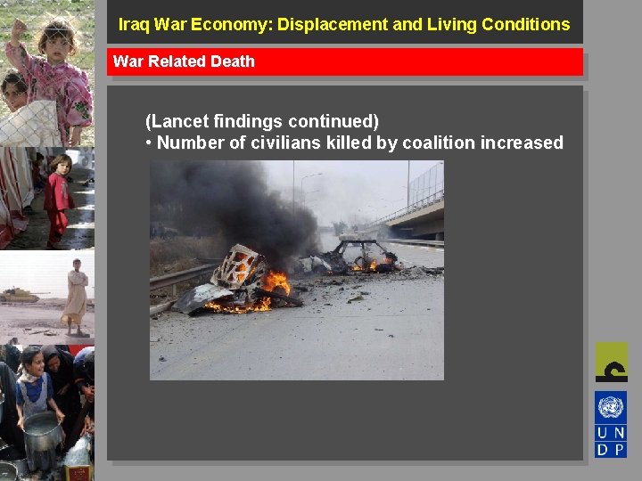 Iraq War Economy: Displacement and Living Conditions War Related Death (Lancet findings continued) •