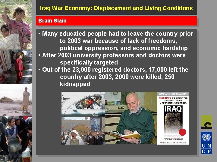 Iraq War Economy: Displacement and Living Conditions Brain Slain • Many educated people had