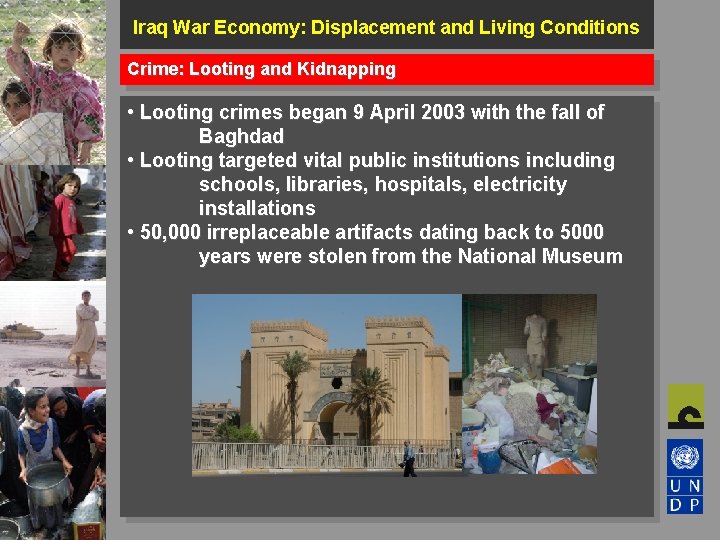 Iraq War Economy: Displacement and Living Conditions Crime: Looting and Kidnapping • Looting crimes