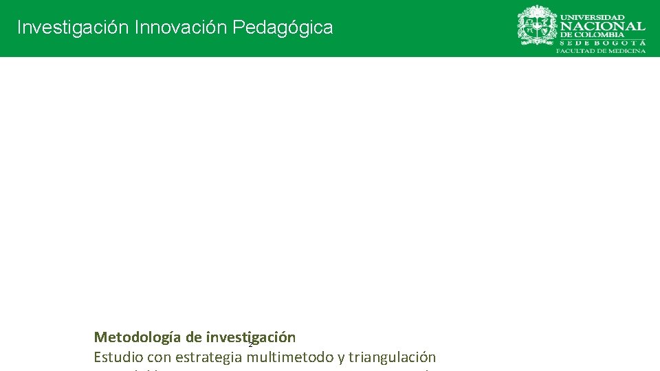  Investigación Innovación Pedagógica Metodología de investigación 2 Estudio con estrategia multimetodo y triangulación
