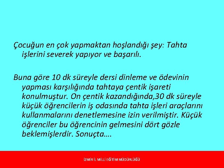 Çocuğun en çok yapmaktan hoşlandığı şey: Tahta işlerini severek yapıyor ve başarılı. Buna göre