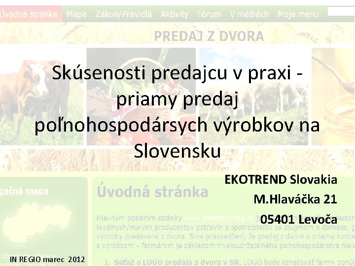 Skúsenosti predajcu v praxi - priamy predaj poľnohospodársych výrobkov na Slovensku EKOTREND Slovakia M.