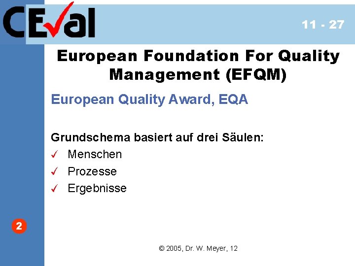 11 - 27 European Foundation For Quality Management (EFQM) European Quality Award, EQA Grundschema