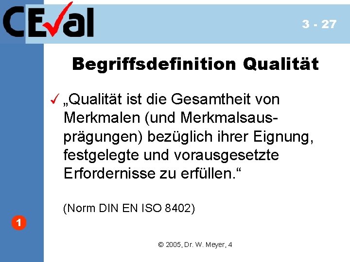 3 - 27 Begriffsdefinition Qualität „Qualität ist die Gesamtheit von Merkmalen (und Merkmalsausprägungen) bezüglich