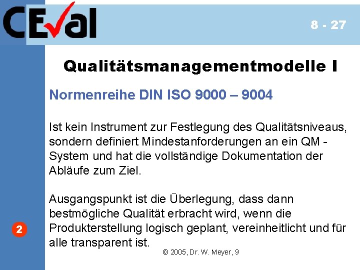 8 - 27 Qualitätsmanagementmodelle I Normenreihe DIN ISO 9000 – 9004 Ist kein Instrument