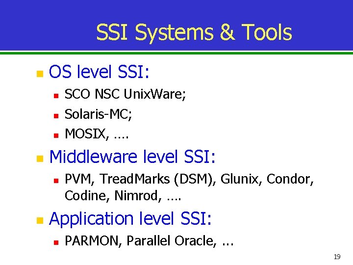 SSI Systems & Tools n OS level SSI: n n Middleware level SSI: n