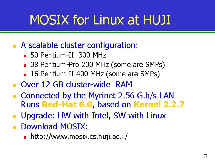 MOSIX for Linux at HUJI n A scalable cluster configuration: n n n n