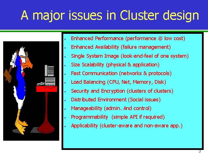 A major issues in Cluster design • Enhanced Performance (performance @ low cost) •