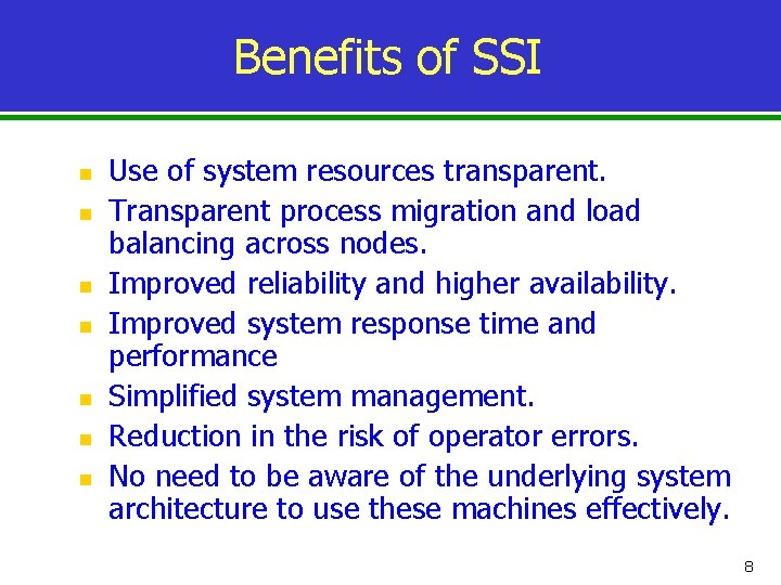 Benefits of SSI n n n n Use of system resources transparent. Transparent process