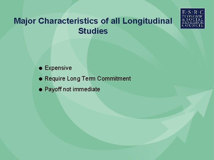 Major Characteristics of all Longitudinal Studies = Expensive = Require Long Term Commitment = Major Characteristics of all Longitudinal Studies = Expensive = Require Long Term Commitment =