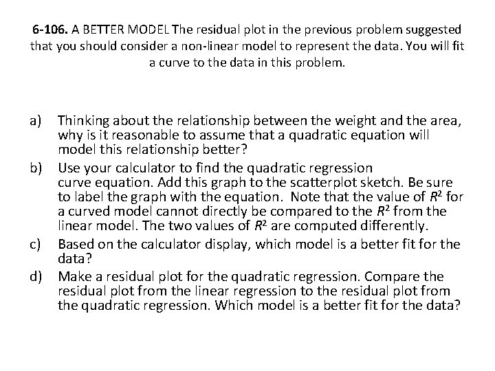 6 -106. A BETTER MODEL The residual plot in the previous problem suggested that