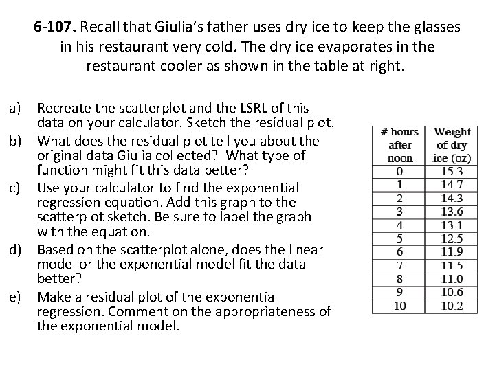 6 -107. Recall that Giulia’s father uses dry ice to keep the glasses in