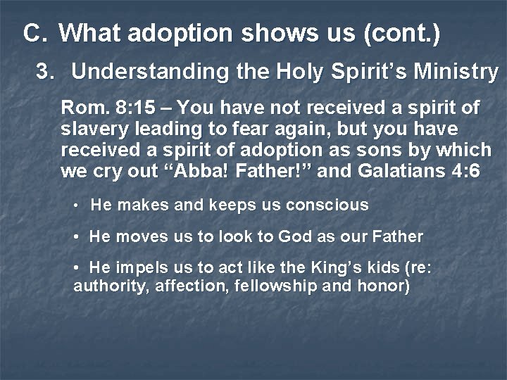 C. What adoption shows us (cont. ) 3. Understanding the Holy Spirit’s Ministry Rom.