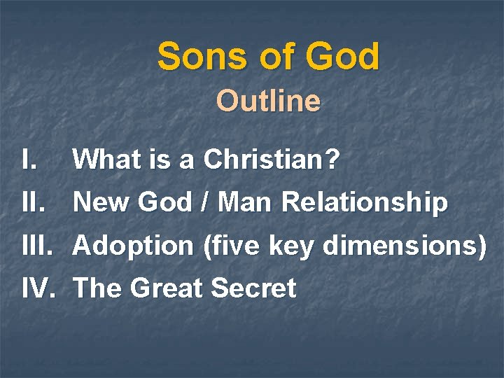 Sons of God Outline I. What is a Christian? II. New God / Man