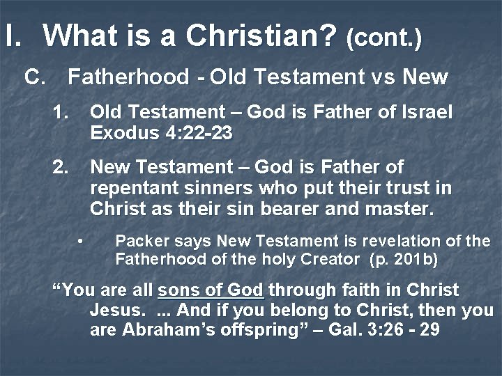I. What is a Christian? (cont. ) C. Fatherhood - Old Testament vs New