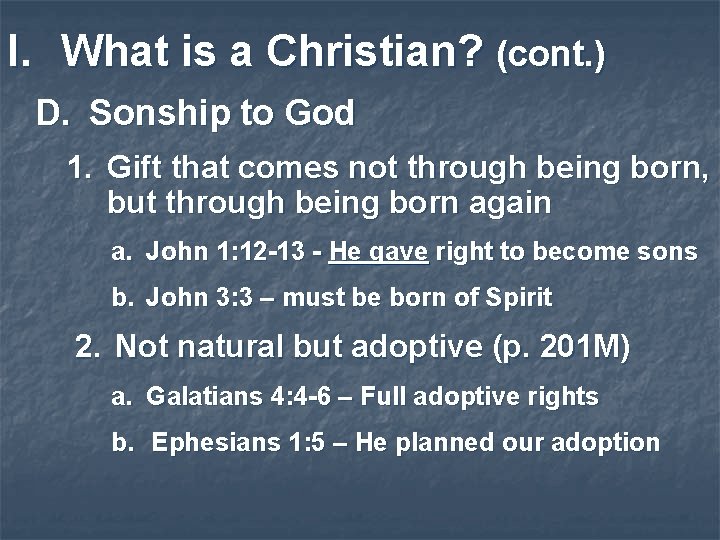 I. What is a Christian? (cont. ) D. Sonship to God 1. Gift that