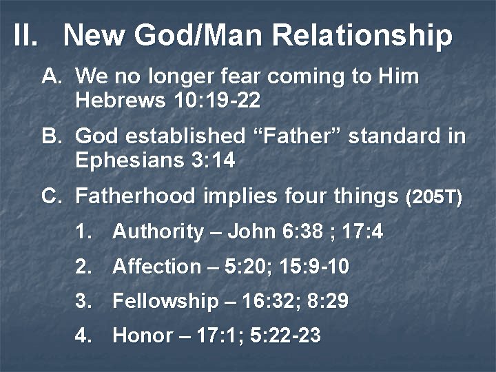 II. New God/Man Relationship A. We no longer fear coming to Him Hebrews 10:
