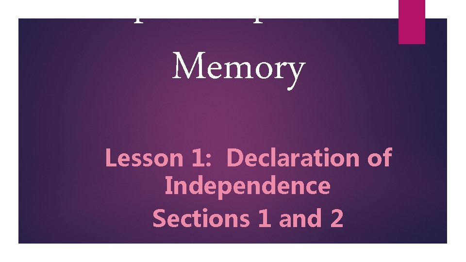 Hope, Despair, and Memory Lesson 1: Declaration of Independence Sections 1 and 2 