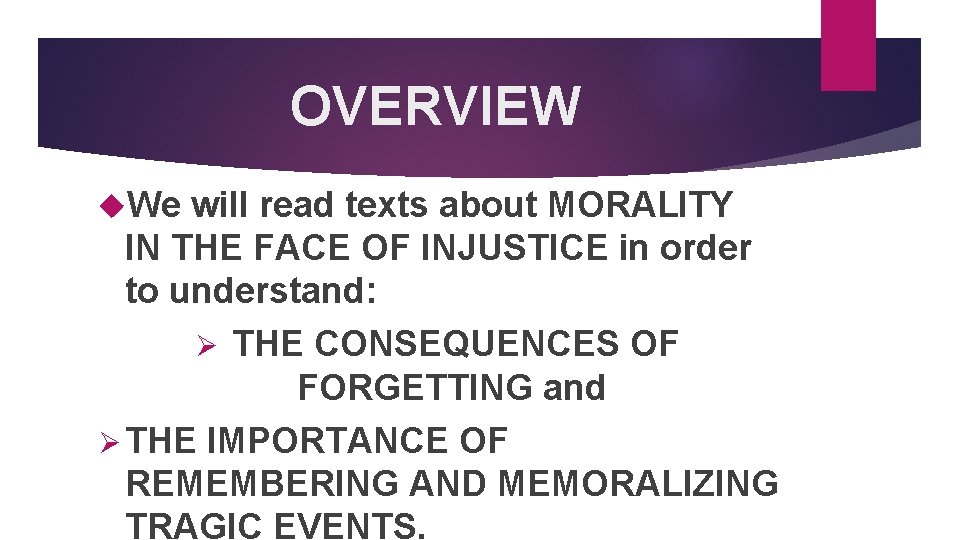 OVERVIEW We will read texts about MORALITY IN THE FACE OF INJUSTICE in order