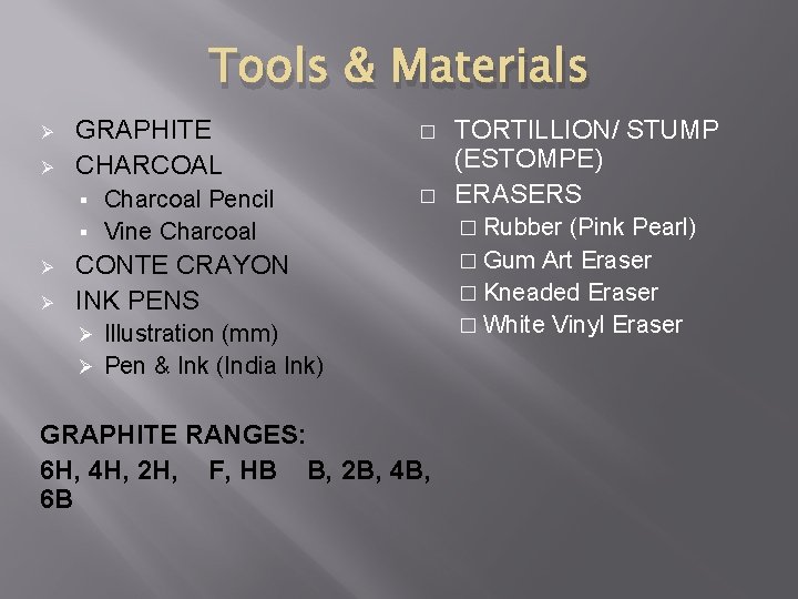 Tools & Materials Ø Ø GRAPHITE CHARCOAL � Charcoal Pencil § Vine Charcoal �