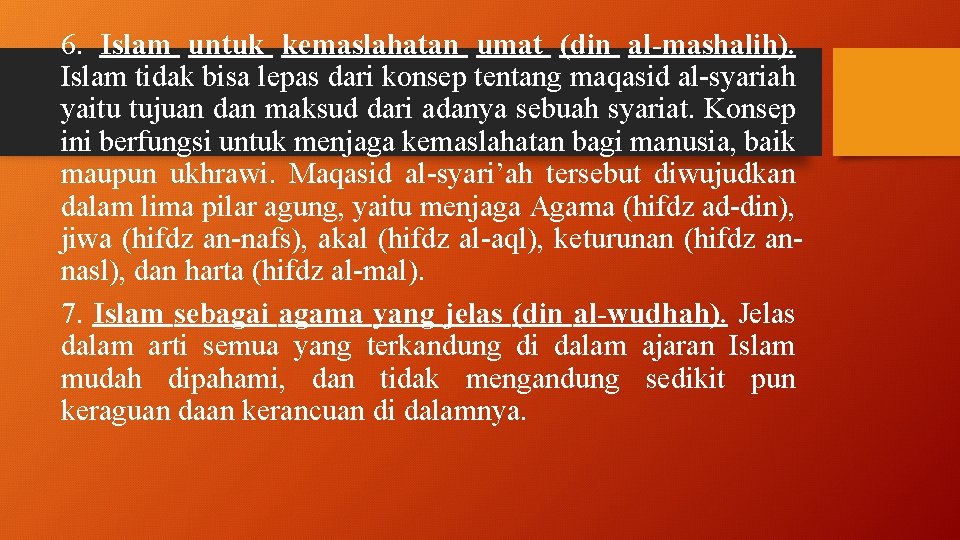 6. Islam untuk kemaslahatan umat (din al-mashalih). Islam tidak bisa lepas dari konsep tentang