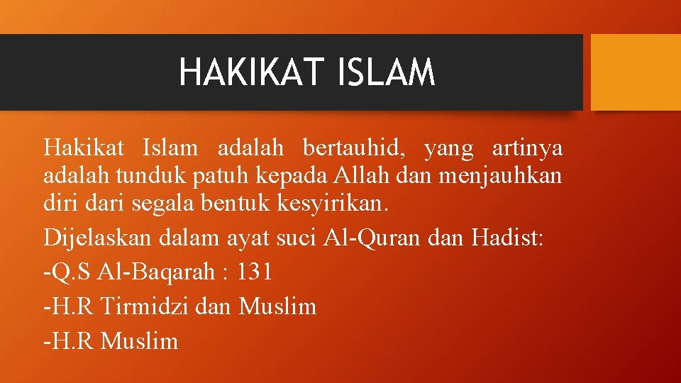 HAKIKAT ISLAM Hakikat Islam adalah bertauhid, yang artinya adalah tunduk patuh kepada Allah dan