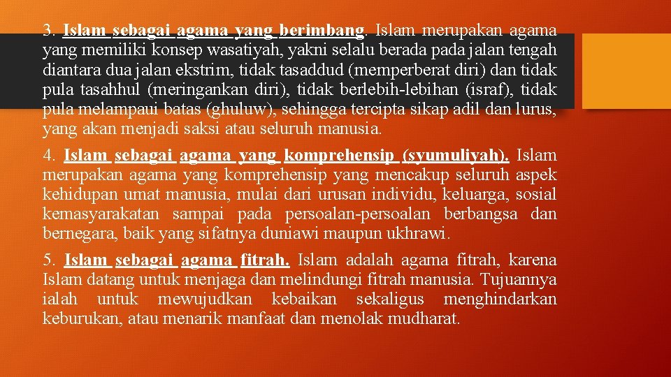 3. Islam sebagai agama yang berimbang. Islam merupakan agama yang memiliki konsep wasatiyah, yakni