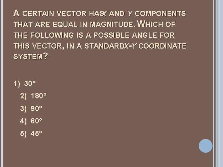 A CERTAIN VECTOR HASX AND Y COMPONENTS THAT ARE EQUAL IN MAGNITUDE. WHICH OF A CERTAIN VECTOR HASX AND Y COMPONENTS THAT ARE EQUAL IN MAGNITUDE. WHICH OF
