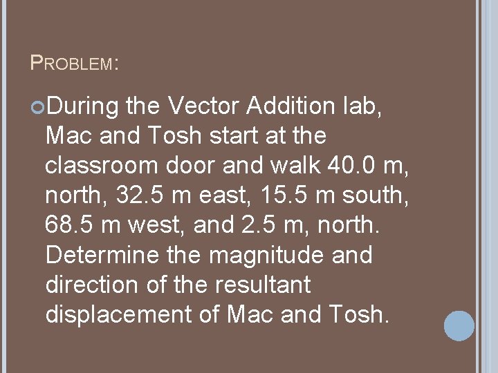 PROBLEM: During the Vector Addition lab, Mac and Tosh start at the classroom door PROBLEM: During the Vector Addition lab, Mac and Tosh start at the classroom door