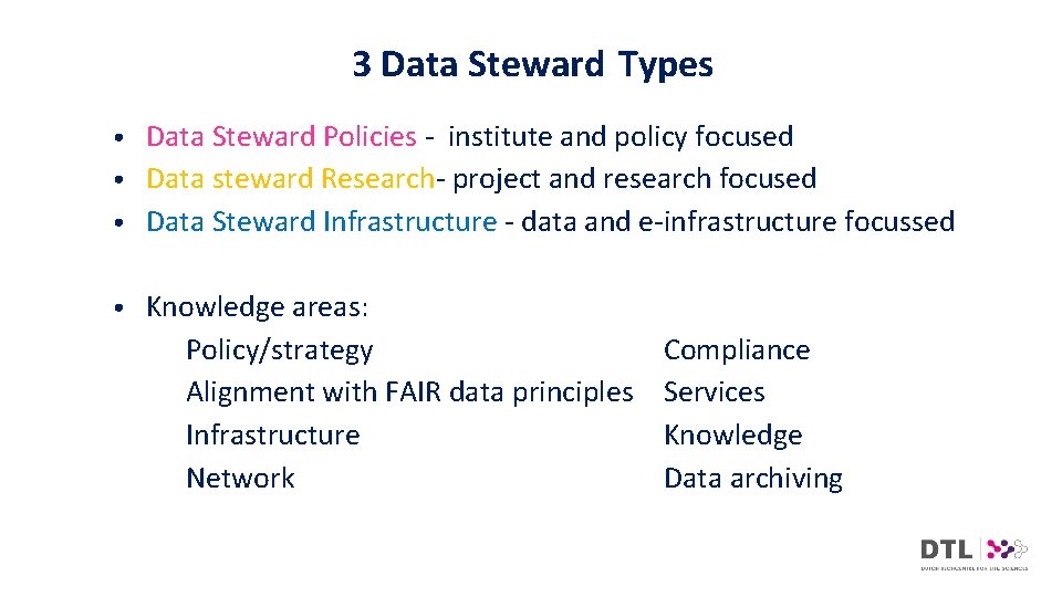 3 Data Steward Types • Data Steward Policies - institute and policy focused •