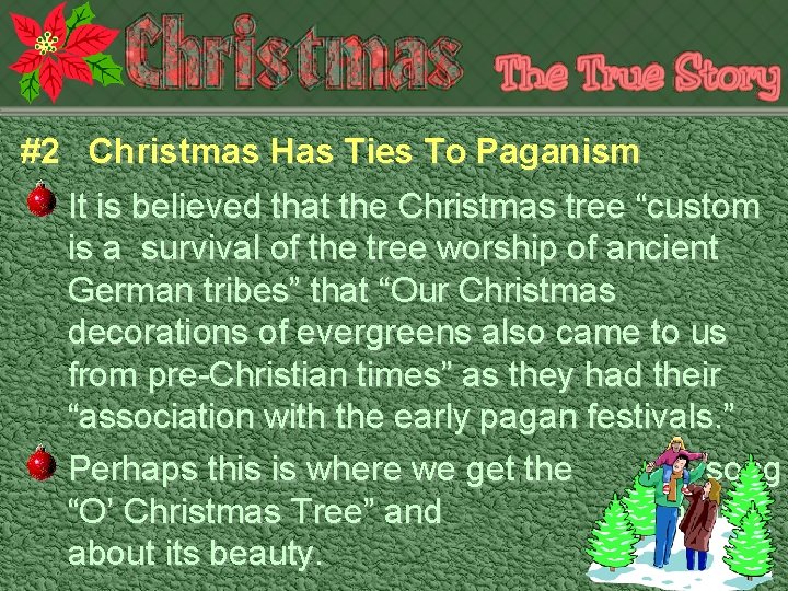 #2 Christmas Has Ties To Paganism It is believed that the Christmas tree “custom