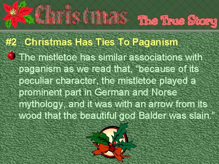 #2 Christmas Has Ties To Paganism The mistletoe has similar associations with paganism as