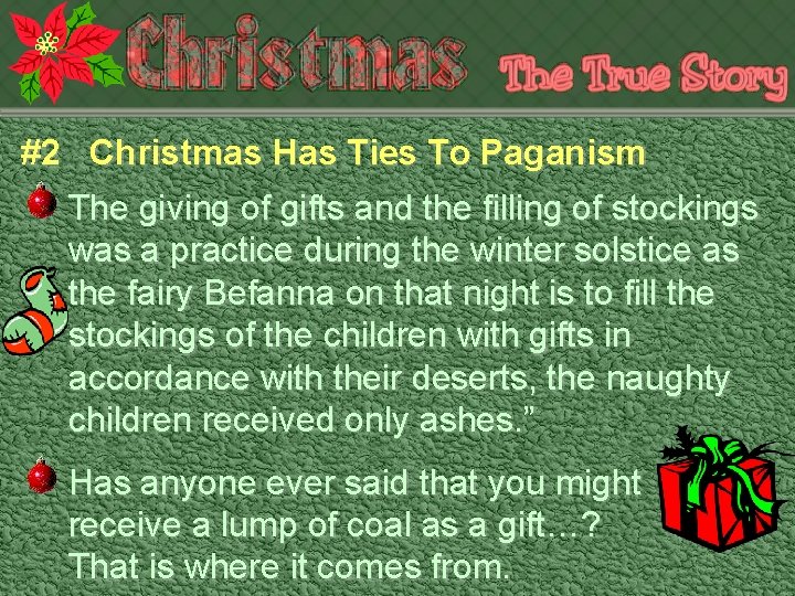 #2 Christmas Has Ties To Paganism The giving of gifts and the filling of
