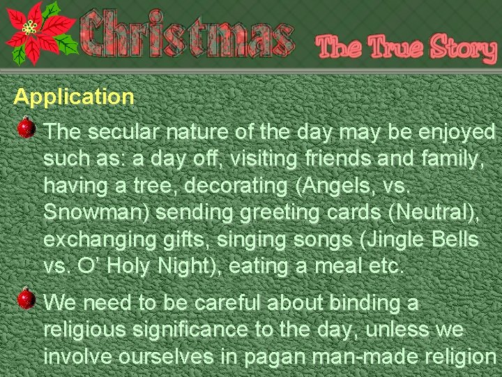 Application The secular nature of the day may be enjoyed such as: a day
