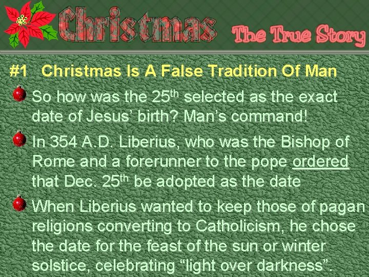 #1 Christmas Is A False Tradition Of Man So how was the 25 th