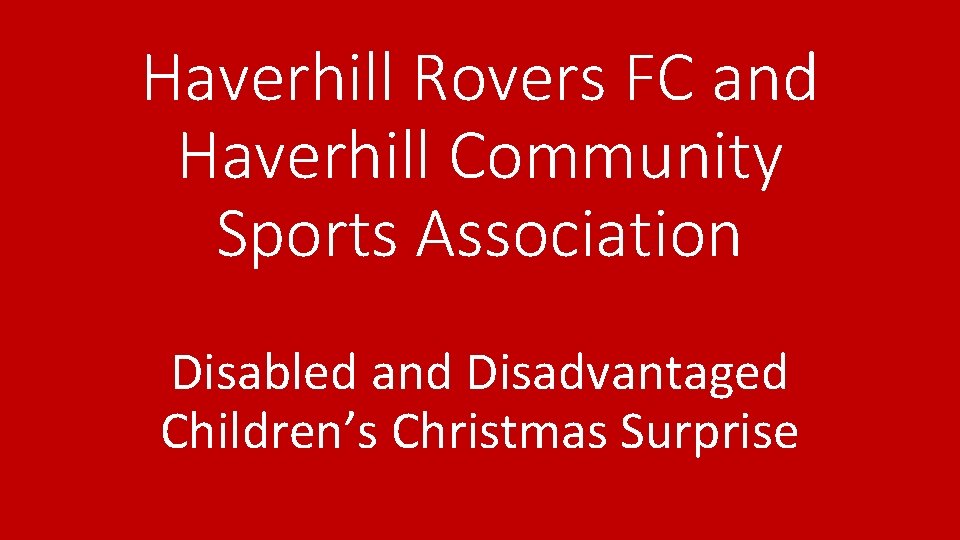 Haverhill Rovers FC and Haverhill Community Sports Association Disabled and Disadvantaged Children’s Christmas Surprise