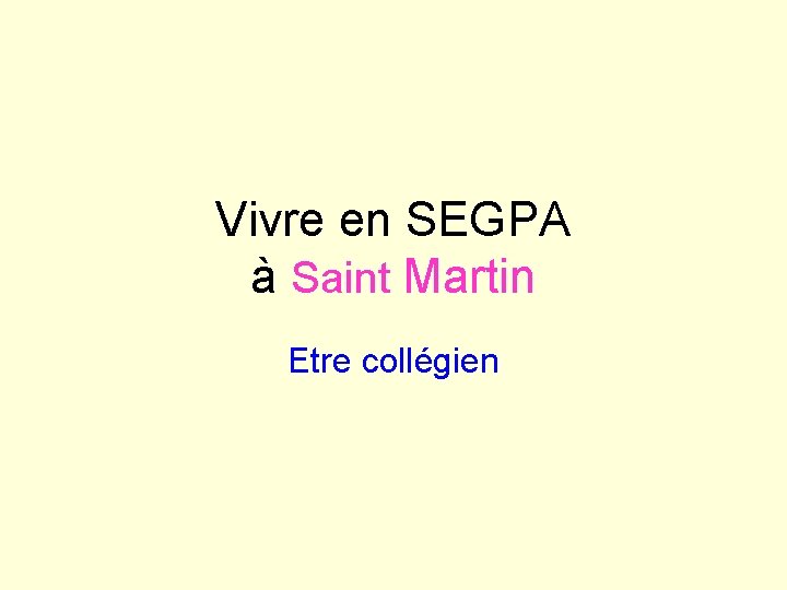 Vivre en SEGPA à Saint Martin Etre collégien 