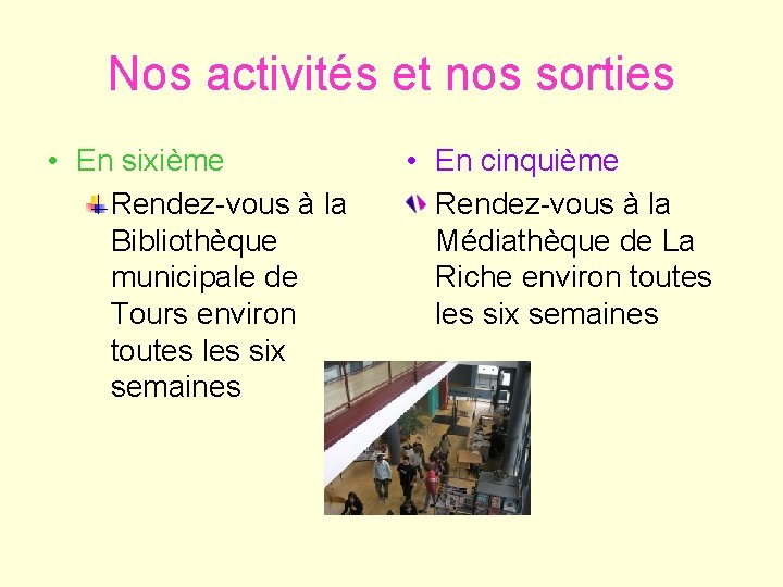 Nos activités et nos sorties • En sixième Rendez-vous à la Bibliothèque municipale de