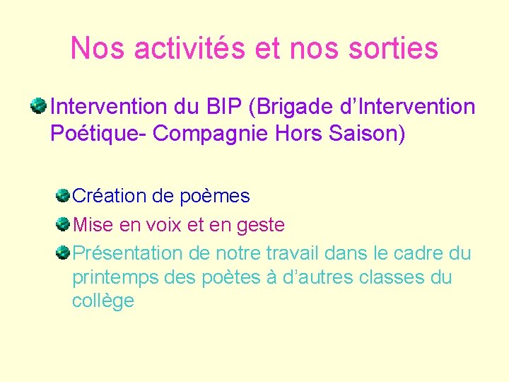 Nos activités et nos sorties Intervention du BIP (Brigade d’Intervention Poétique- Compagnie Hors Saison)