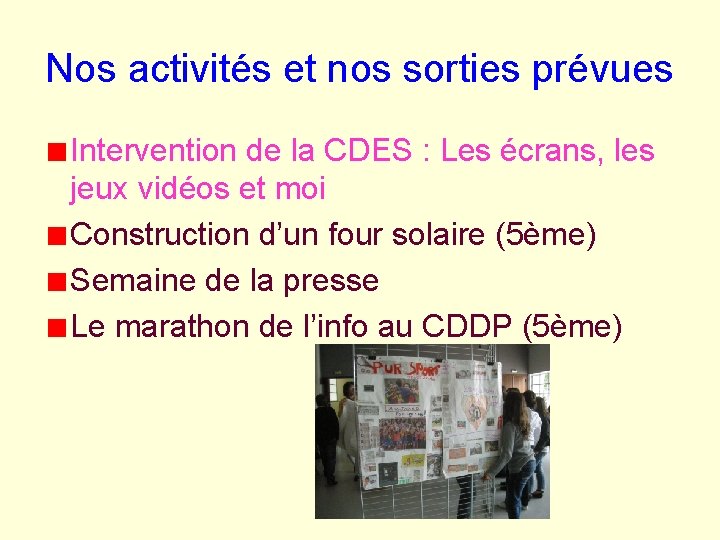 Nos activités et nos sorties prévues Intervention de la CDES : Les écrans, les