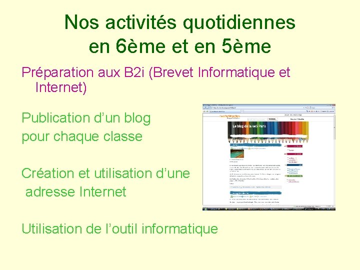 Nos activités quotidiennes en 6ème et en 5ème Préparation aux B 2 i (Brevet