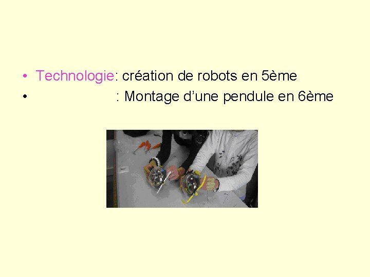  • Technologie: création de robots en 5ème • : Montage d’une pendule en