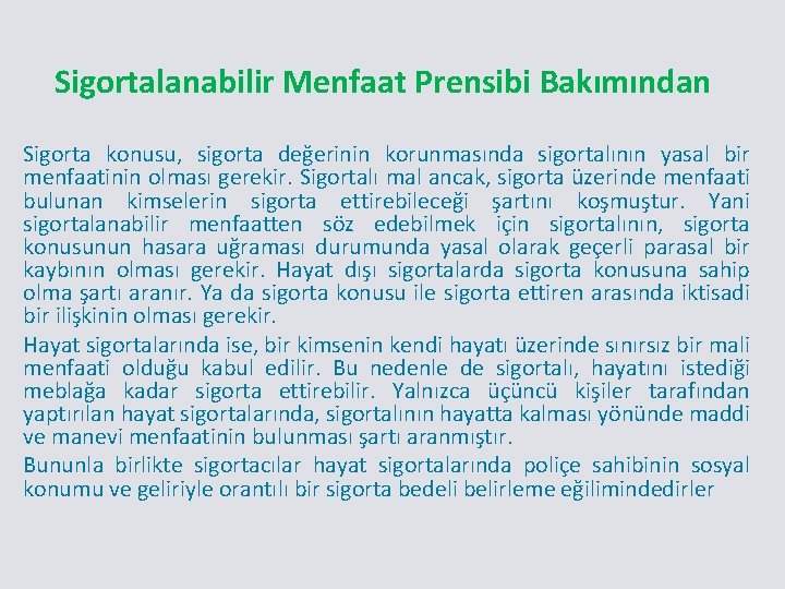 Sigortalanabilir Menfaat Prensibi Bakımından Sigorta konusu, sigorta değerinin korunmasında sigortalının yasal bir menfaatinin olması