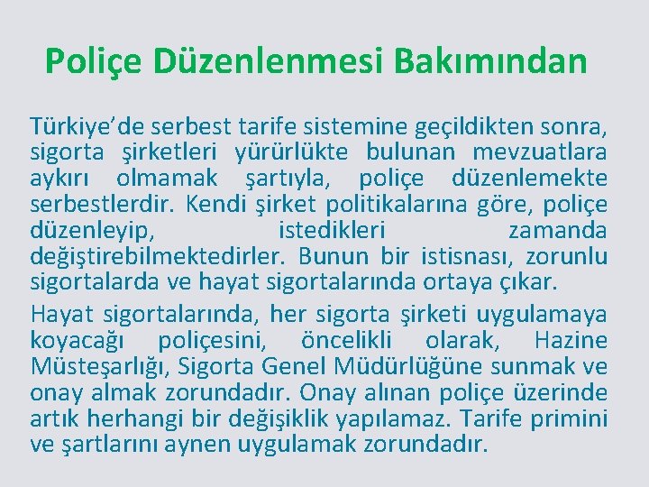 Poliçe Düzenlenmesi Bakımından Türkiye’de serbest tarife sistemine geçildikten sonra, sigorta şirketleri yürürlükte bulunan mevzuatlara