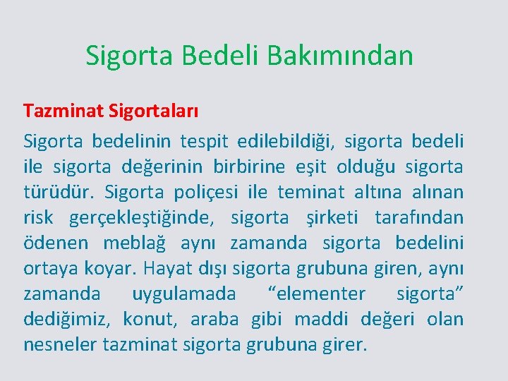 Sigorta Bedeli Bakımından Tazminat Sigortaları Sigorta bedelinin tespit edilebildiği, sigorta bedeli ile sigorta değerinin