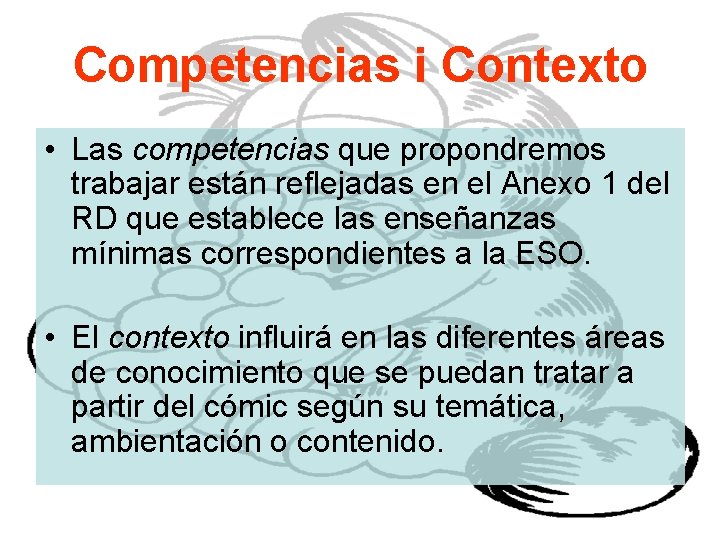 Competencias i Contexto • Las competencias que propondremos trabajar están reflejadas en el Anexo