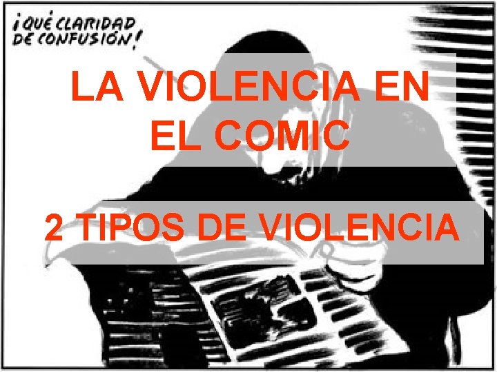 LA VIOLENCIA EN EL COMIC 2 TIPOS DE VIOLENCIA 