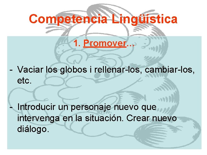 Competencia Lingüística 1. Promover… - Vaciar los globos i rellenar-los, cambiar-los, etc. - Introducir